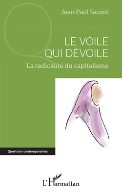 Le voile qui dévoile - La radicalité du capitalisme