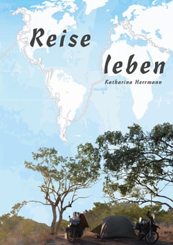 Reise leben - über das Unterwegssein mit Zelt und 2x2 Rädern