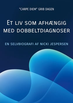 Et liv som afhængig med dobbeltdiagnoser - Min livshistorie