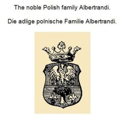 Die adlige polnische Familie Albertrandi. The noble Polish family Albertrandi.