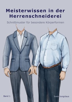 Meisterwissen in der Herrenschneiderei - Schnittmuster für besondere Körperformen