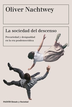 La sociedad del descenso - Precariedad y desigualdad en la era posdemocrática
