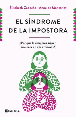 El síndrome de la impostora - ¿Por qué las mujeres siguen sin creer en ellas mismas?