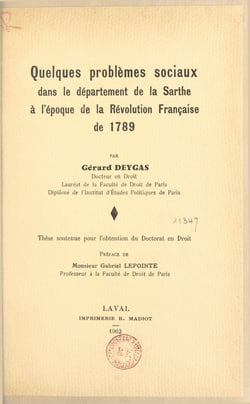 Quelques problèmes sociaux dans le département de la Sarthe à l'époque de la Révolution française de 1789 - Thèse soutenue pour l'obtention du Doctorat en droit