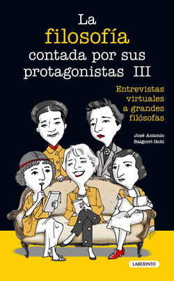 La filosofía contada por sus protagonistas III - Entrevistas virtuales a grandes filósofas
