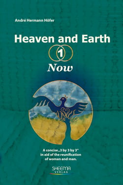 Heaven and Earth - 1 - Now - A concise "3 by 3 by 3" in aid of the reunification of Woman and Man