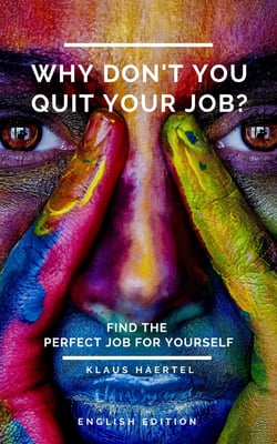 Why don't you quit your job? - Find the perfect job for yourself.