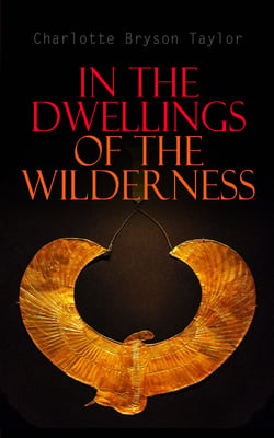 In the Dwellings of the Wilderness - The Curse of an Egyptian Mummy (Horror &amp; Supernatural Mystery)
