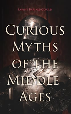 Curious Myths of the Middle Ages - Folk Tales &amp; Legends of Medieval England