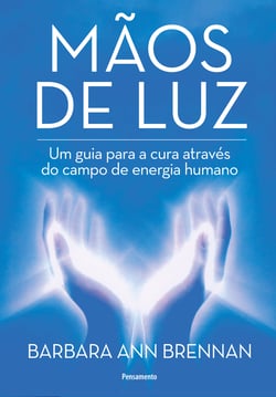Mãos de Luz - Um Guia Para a Cura Através do Campo de Energia Humano