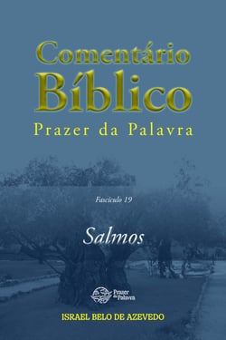 Comentário Bíblico Prazer da Palavra, fascículo 19 — Salmos - Salmos