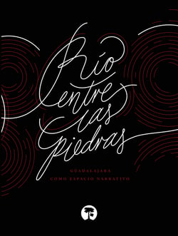 Río entre las piedras - Guadalajara como espacio narrativo