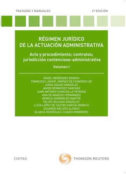 Régimen jurídico de la actuación administrativa. Volumen I - Acto y procedimiento; contratos; jurisdicción contencioso-administrativa