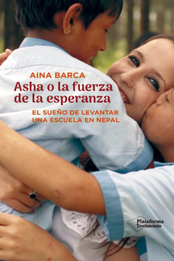 Asha o la fuerza de la esperanza - El sueño de levantar una escuela en Nepal