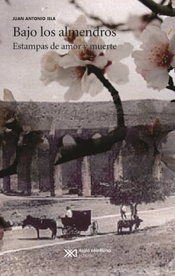 Bajo los almendros - Estampas de amor y muerte