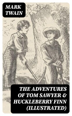 The Adventures of Tom Sawyer &amp; Huckleberry Finn (Illustrated)