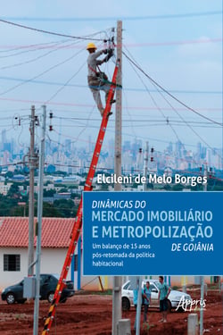 Dinâmicas do Mercado Imobiliário e Metropolização de Goiânia: - Um Balanço de 15 Anos Pós-Retomada da Política Habitacional