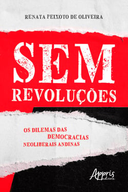 Sem Revoluções: Os Dilemas das Democracias Neoliberais Andinas