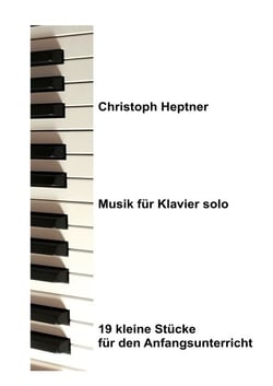 Musik für Klavier solo - 19 kleine Stücke für den Anfangsunterricht