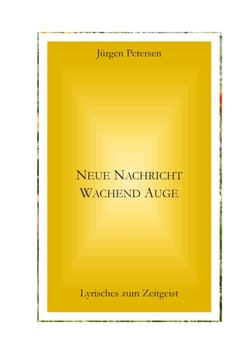 Neue Nachricht wachend Auge - Lyrisches zum Zeitgeist