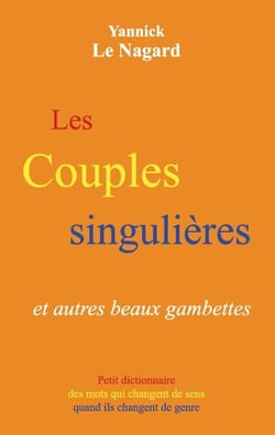 Les couples singulières et autres beaux gambettes - Petit dictionnaire des mots qui changent de sens quand ils changent de genre