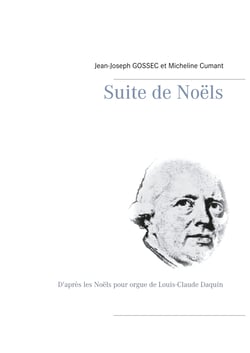 Suite de Noëls - D'après les Noëls pour orgue de Louis-Claude Daquin