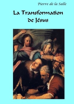 La Transformation de Jésus - Une évolution volontaire et contestée