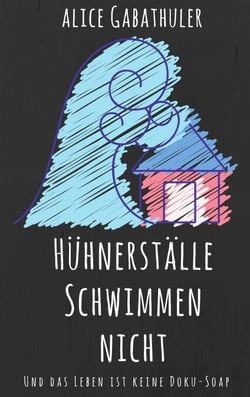 Hühnerställe schwimmen nicht - und das Leben ist keine Doku-Soap