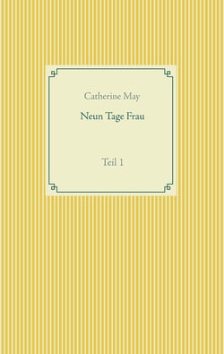 Neun Tage Frau - Teil 1