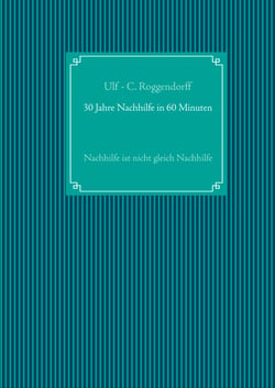 30 Jahre Nachhilfe in 60 Minuten - Nachhilfe ist nicht gleich Nachhilfe