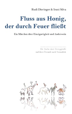 Fluss aus Honig, der durch Feuer fließt - Ein Märchen über Einzigartigkeit und Anderssein