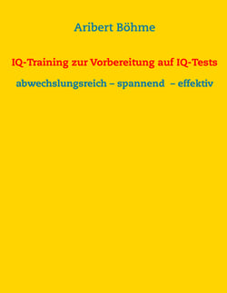 IQ-Training zur Vorbereitung auf IQ-Tests - abwechslungsreich – spannend  – effektiv