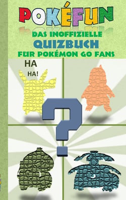 POKEFUN - Das inoffizielle Quizbuch für Pokemon GO Fans - Augmented Reality, Raten, Rätsel, Quiz, Game und Fanfiction für Kinder in der Grundschule &amp; Schule zum Geburtstag, Nikolaus, zu Weihnachten oder Ostern