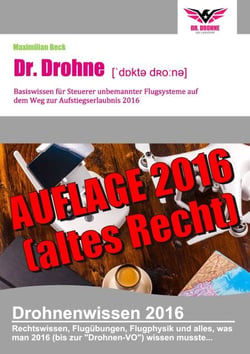 Dr. Drohne - Basiswissen 2016 - für Steuerer unbemannter Flugsysteme auf dem Weg zur Aufstiegserlaubnis