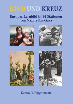 Kind und Kreuz - Europas Lernbild in 14 Stationen von Nazaret bis Gaza