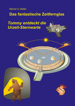 Das fantastische Zeitfernglas - Tommy entdeckt die Urzeit-Sternwarte 3. Aufl.