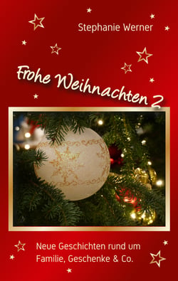 Frohe Weihnachten 2 - Neue Geschichten rund um Familie, Geschenke &amp; Co.