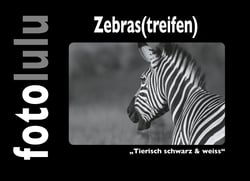 Zebras(treifen) - "Tierisch schwarz &amp; weiss"