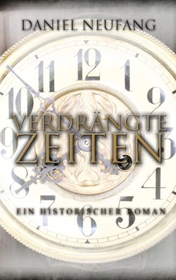 Verdrängte Zeiten - Ein historischer Roman