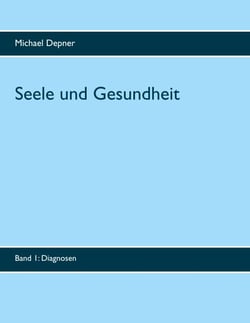 Seele und Gesundheit - Band 1 Diagnosen
