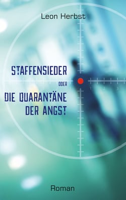 Staffensieder - Die Quarantäne der Angst