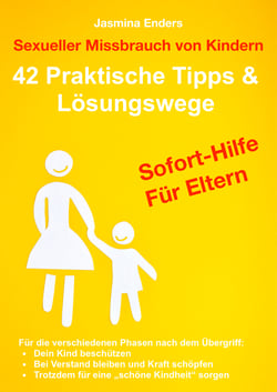Sexueller Missbrauch von Kindern:  42 Praktische Tipps &amp; Lösungswege - Sofort-Hilfe für Eltern