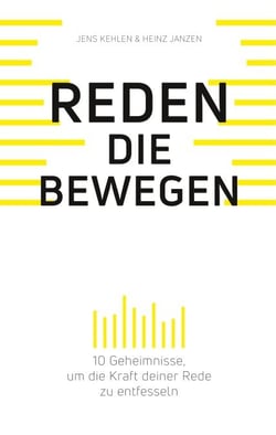 Reden die bewegen - 10 Geheimnisse, um die Kraft deiner Rede zu entfesseln