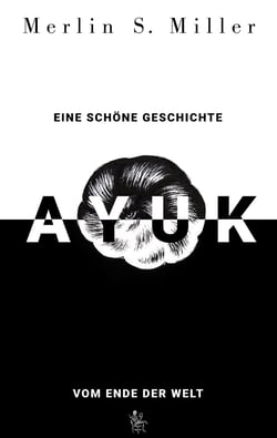 AYUK - Eine schöne Geschichte vom Ende der Welt