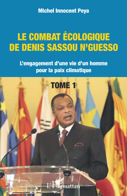 Le combat écologique de Denis Sassou N'Guesso - L'engagement d'une vie d'un homme pour la paix climatique