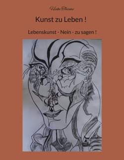 Kunst zu Leben ! - Lebenskunst - Nein - zu sagen !