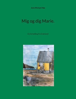 Mig og dig Marie. - En fortælling fra Grønland
