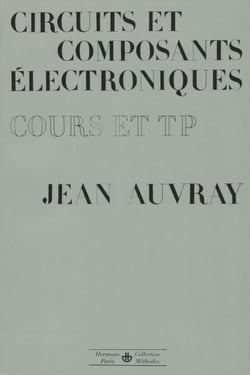 Circuits et composants électroniques : cours et travaux pratiques