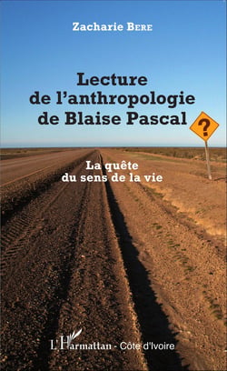 Lecture de l'anthropologie de Blaise Pascal - La quête du sens de la vie