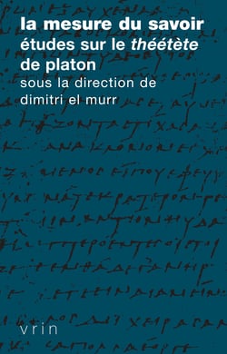 La mesure du savoir - Études sur le Théétète de Platon